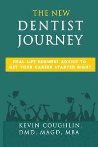 bokomslag The New Dentist Journey: Real life business advice to get your career started right