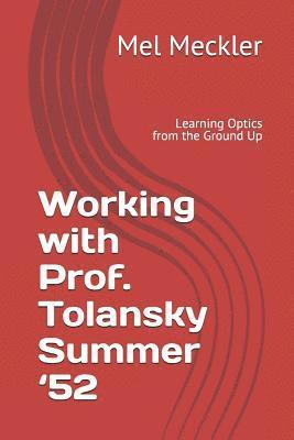 Working with Prof. Tolansky Summer '52: Learning Optics from the Ground Up 1