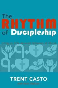 bokomslag The Rhythm of Discipleship: living as fully devoted followers of Christ