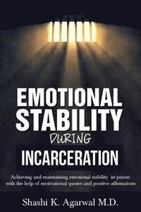 bokomslag Emotional Stability During Incarceration: Achieving and maintaining emotional stability in prison with the help of motivational quotes and positive af