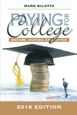 Paying for College: Before, During and After (2018 Edition) 1