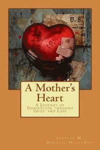 bokomslag A Mother's Heart: A Journey of Inspiration through Grief and Loss