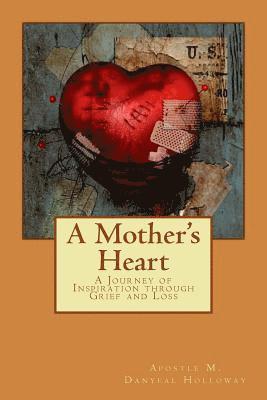 A Mother's Heart: A Journey of Inspiration through Grief and Loss 1