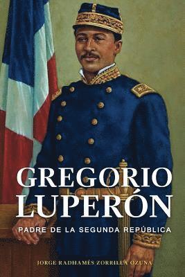 bokomslag Gregorio Luperon, Padre de la Segunda Republica