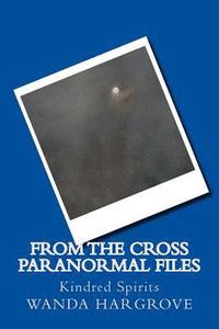 bokomslag From the Cross Paranormal Files: Kindred Spirits