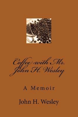 bokomslag Coffee with Mr. John H. Wesley
