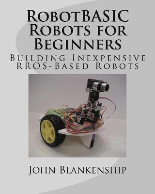 bokomslag RobotBASIC Robots for Beginners: Building Inexpensive RROS-Based Robots