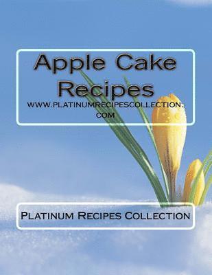 bokomslag Apple Cake Recipes: www.platinumrecipescollection.com