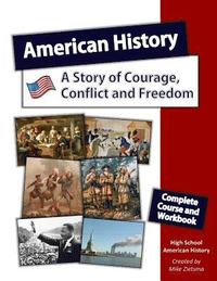 bokomslag American History: A Story of Courage, Conflict and Freedom: Complete Course designed specifically for Home School Education