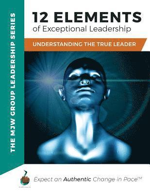 bokomslag 12 Elements of Exceptional Leadership: Understanding The True Leader