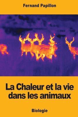 bokomslag La Chaleur et la vie dans les animaux