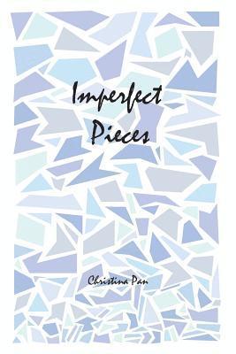 Imperfect Pieces: A collection of prose and poems 1