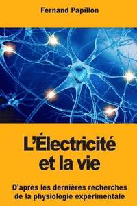 bokomslag L'Électricité et la vie: D'après les dernières recherches de la physiologie expérimentale