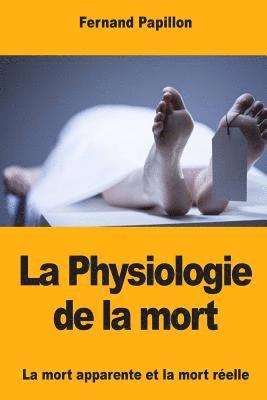 La Physiologie de la mort: La mort apparente et la mort réelle 1