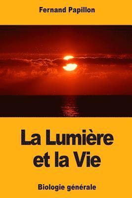 La Lumière et la Vie: Biologie générale 1