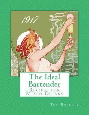 The Ideal Bartender: Recipes for Mixed Drinks 1
