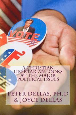 bokomslag A Christian Libertarian Looks at the Major Political Issues: What would Jesus do?