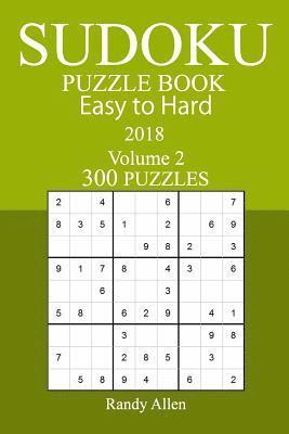 Randy Allen - 300 Easy to Hard Sudoku Puzzle Book - 2018, Häftad