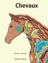 bokomslag Chevaux Coloriage: Chevaux: Les Chevaux, Les Chevaux Livre de Coloriage Pour Les Adultes, Chevaux Pour Fille, Poneys Magiques, Cheval Col