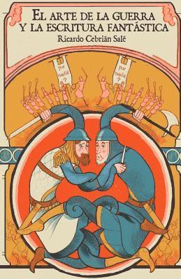 Ricardo Cebrian - El arte de la guerra y la escritura fantástica: Un manual para escribir tus propias batallas, Häftad