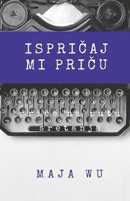 bokomslag Ispricaj Mi Pricu: Antologija Prica Iz Zivota