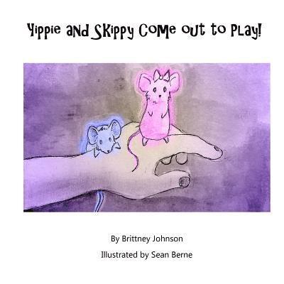 Brittney Johnson - Yippie and Skippy Come out to Play, Häftad