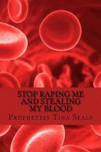 bokomslag Stop Raping Me And Stealing My Blood
