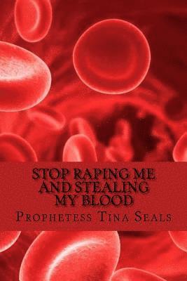 bokomslag Stop Raping Me And Stealing My Blood