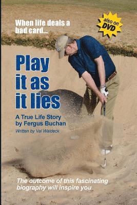 Play It As it Lies... When Life Deals a Bad Card 1