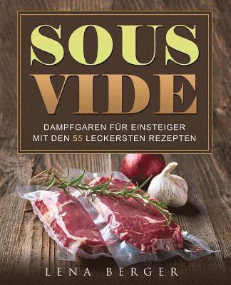 bokomslag Sous-Vide: Dampfgaren für Einsteiger mit den 55 leckersten Rezepten