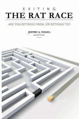 Jon Vogel, Jeffry a. Vogel - Exiting the Rat Race, Häftad