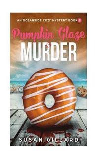 bokomslag Pumpkin Glaze & Murder: An Oceanside Cozy Mystery - Book 5