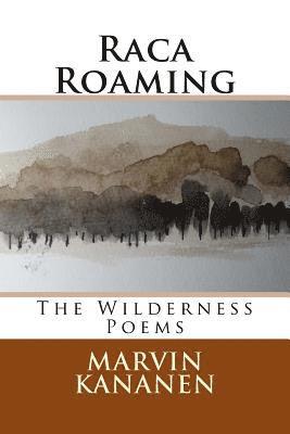 bokomslag Raca Roaming: The Wilderness Poems