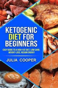 bokomslag Ketogenic diet for beginners: Easy Guide to a High-Fat Diet, Low carb, Weight-lo