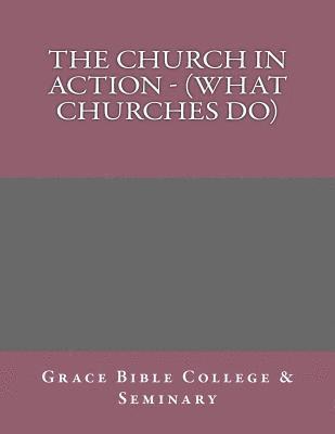 The Church In Action - (What Churches Do) 1