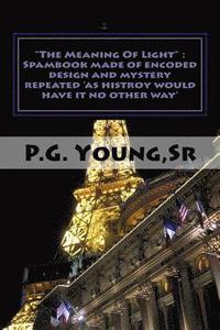 bokomslag "The Meaning Of Light": Spambook made of encoded Design and mystery repeated '..As history would have it no other way" "The Pyramid Scheme"