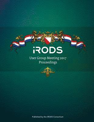 iRODS User Group Meeting 2017 Proceedings: June 13-15, 2017 - Utrecht, Netherlands 1