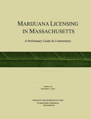 Marijuana Licensing in Massachusetts: A Preliminary Guide and Commentary 1