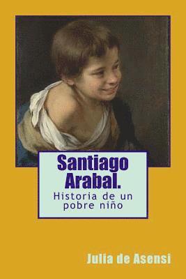 bokomslag Santiago Arabal.: Historia de un pobre niño