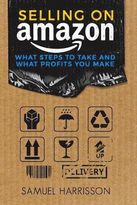 Selling on Amazon: What Steps To Take And What Profits You Make 1