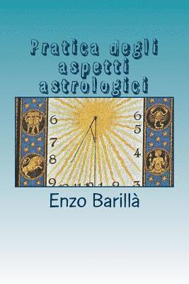 Enzo Barillà - Pratica degli aspetti astrologici, Häftad. Tillgänglighet: Lägg i varukorg