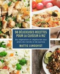 bokomslag 98 délicieuses recettes pour la cuiseur à riz: Du végétalien et végétarien aux plats de viande et de quinoa