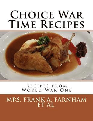Choice War Time Recipes: Recipes from World War One 1