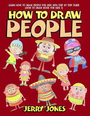 Jerry Jones - How to Draw People: Learn How to Draw People for Kids with Step by Step Guide, Häftad