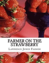 bokomslag Farmer on the Strawberry: The New Strawberry Culture and Fall Bearing Strawberries