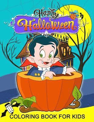 Happy Halloween Coloring Book for Kids: Coloring Book Plus Activity Book for Preschoolers, Toddlers, Children Ages 4-8, 5-12, Boy, Girls 1