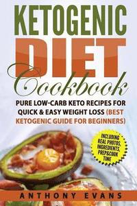bokomslag Ketogenic Diet Cookbook: Pure Low-Carb Keto Recipes for Quick & Easy Weight Loss