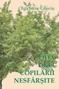bokomslag Oda Unei Copilarii Nesfarsite: Roman Autobiografic