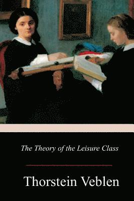 The Theory of the Leisure Class