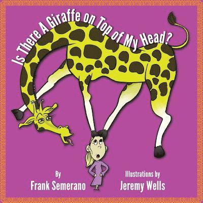 Frank Semerano - Is There A Giraffe on Top of My Head?, Häftad
